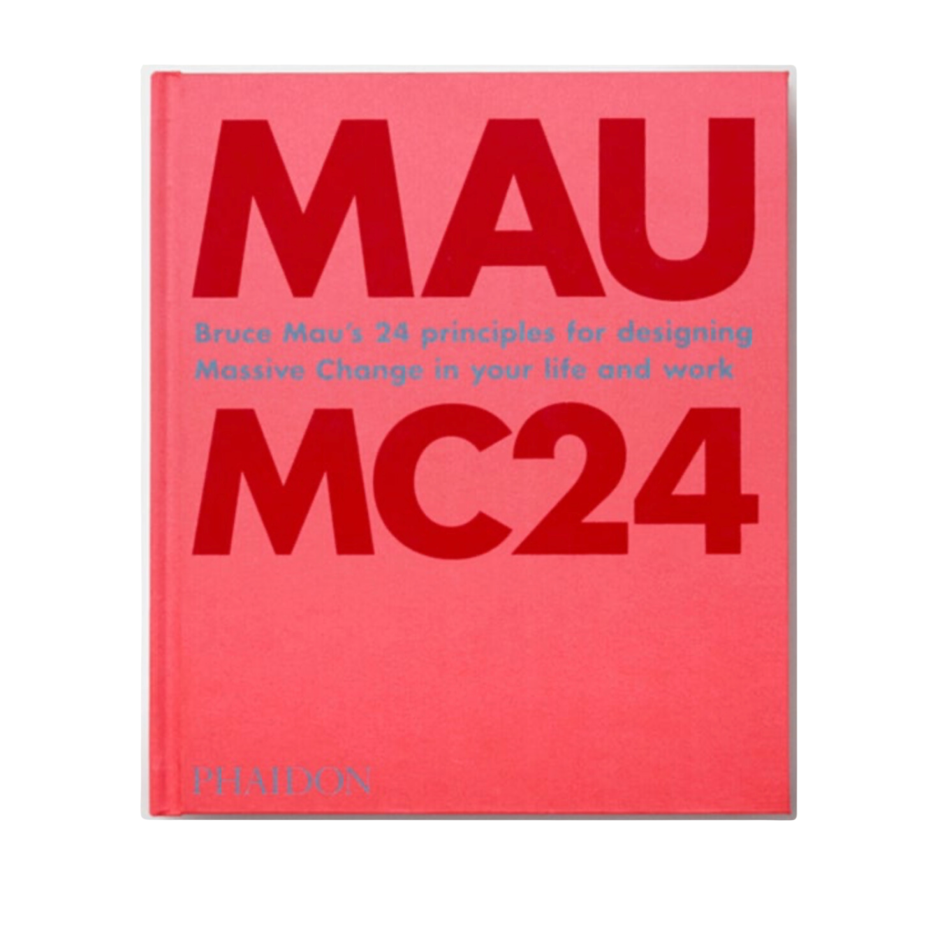 MC24: 24 Principles for Designing Massive Change in your Life and Work